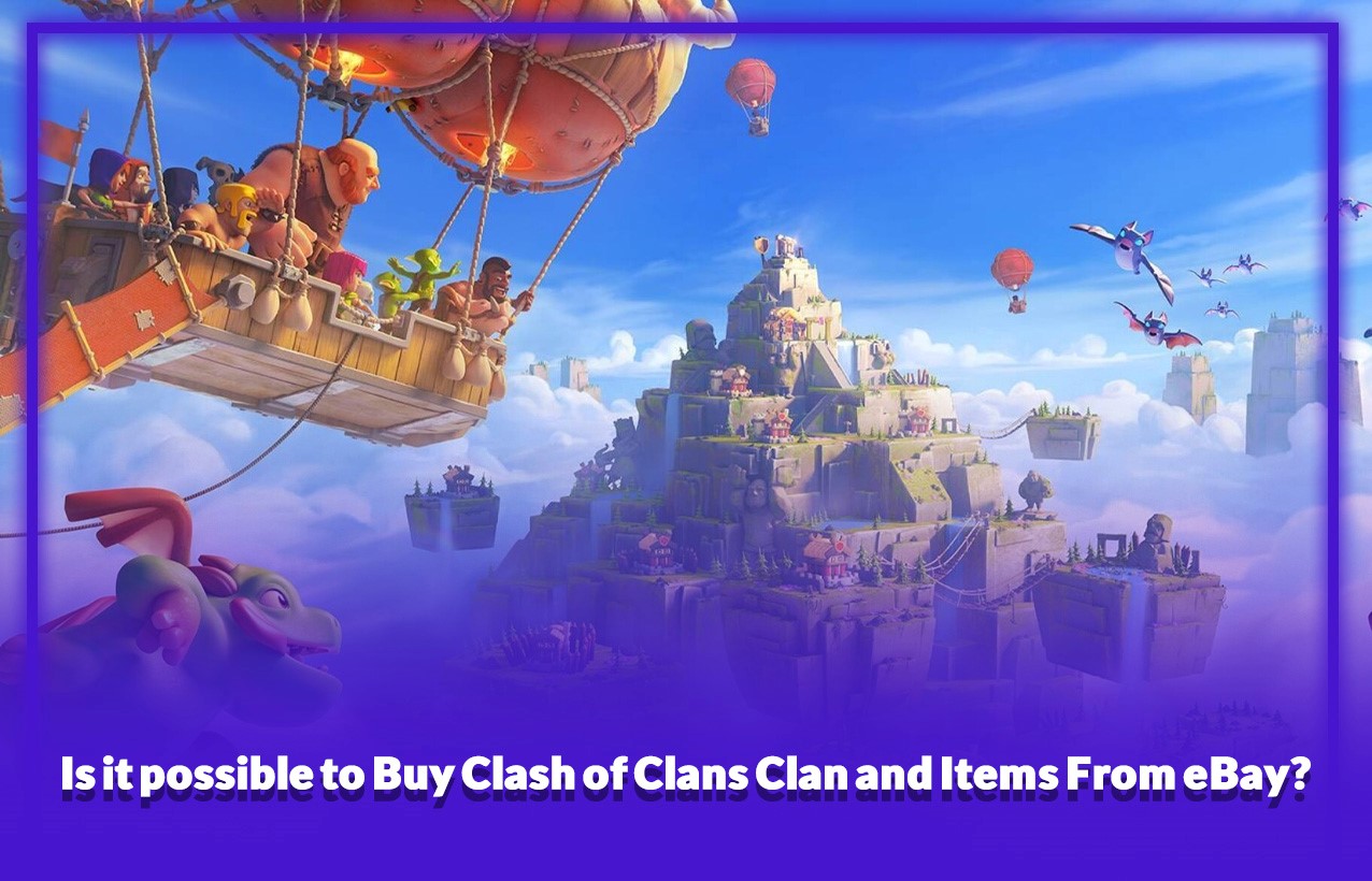 Is it possible to Buy Clash of Clans Clan and Items From eBay?