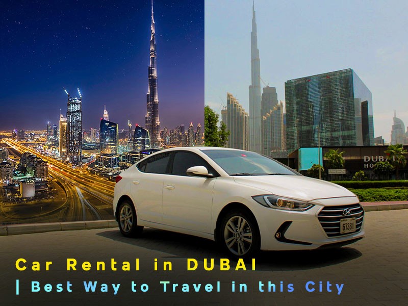 5 reasons why you need to rent a car in Dubai?