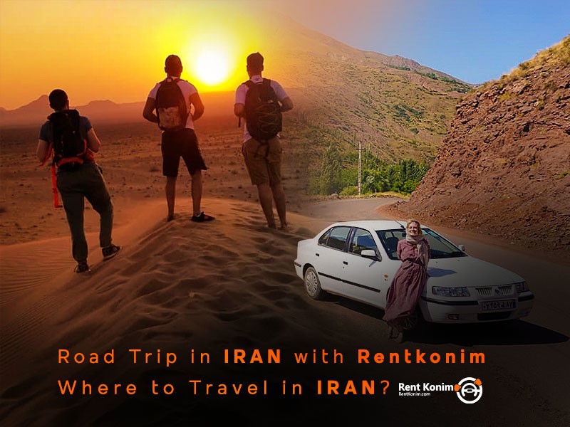 Road Trip in Iran with Rentkonim | Where to travel in Iran?